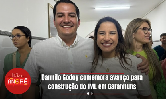 Dannilo comemora avanço para a construção do IML em Garanhuns