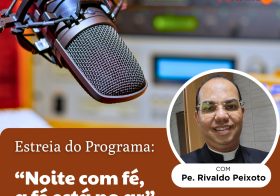 Padre Rivaldo Peixoto estreia programa “Noite com Fé, a fé está no ar” na Rádio Marano FM